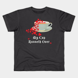 My Cup Runneth Over Kids T-Shirt